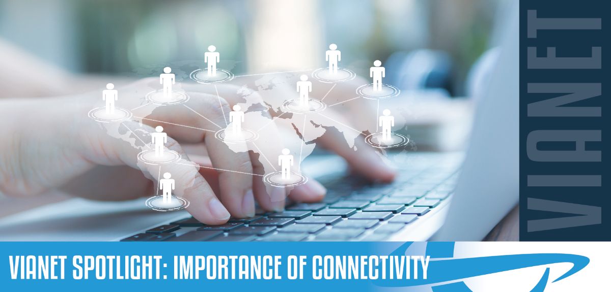 vianet spotlight importance of connectivity