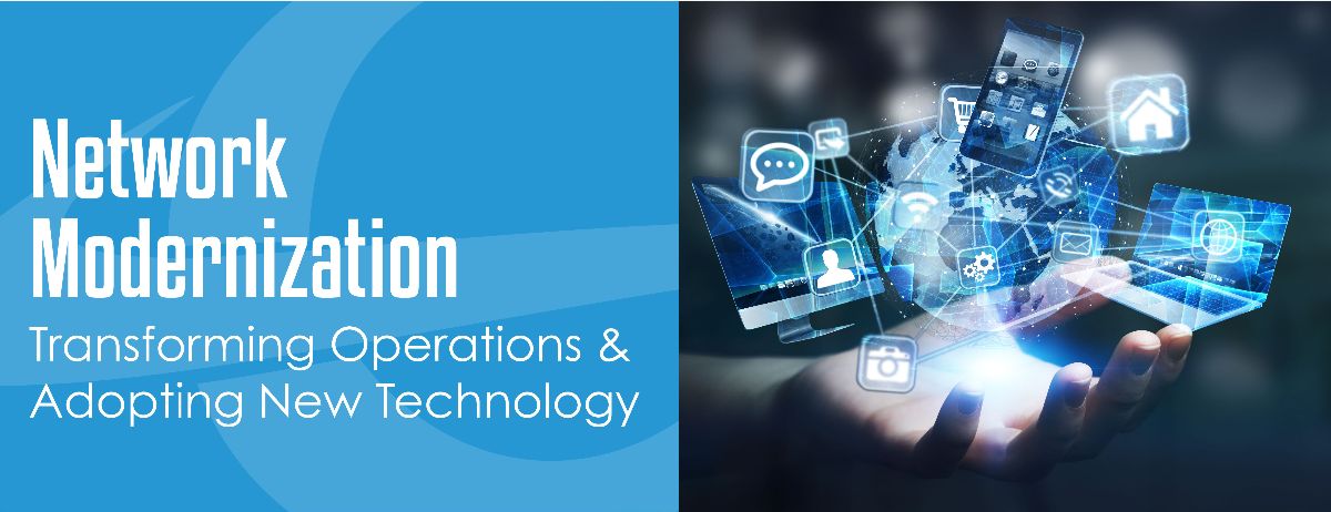 Network Modernization - Transforming Operations & Adopting New Technology