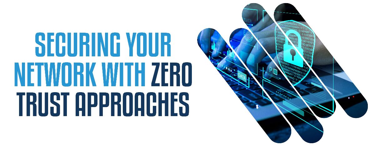 securing your network with zero trust approaches